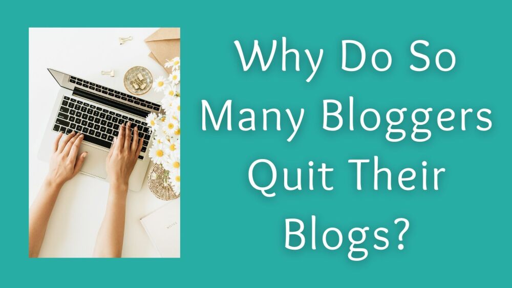 Why Do So Many Bloggers Quit Their Blogs
