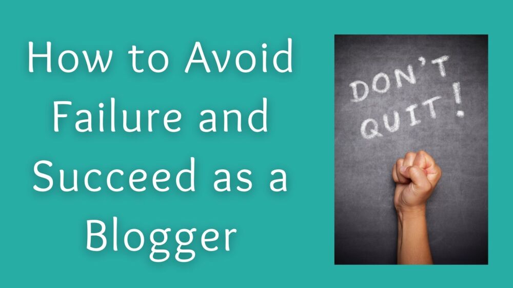 How to Avoid Failure and Succeed as a Blogger