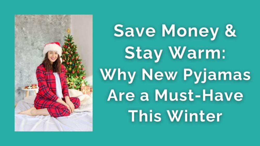 Save Money &amp; Stay Warm Why New Pyjamas Are a Must-Have This Winter