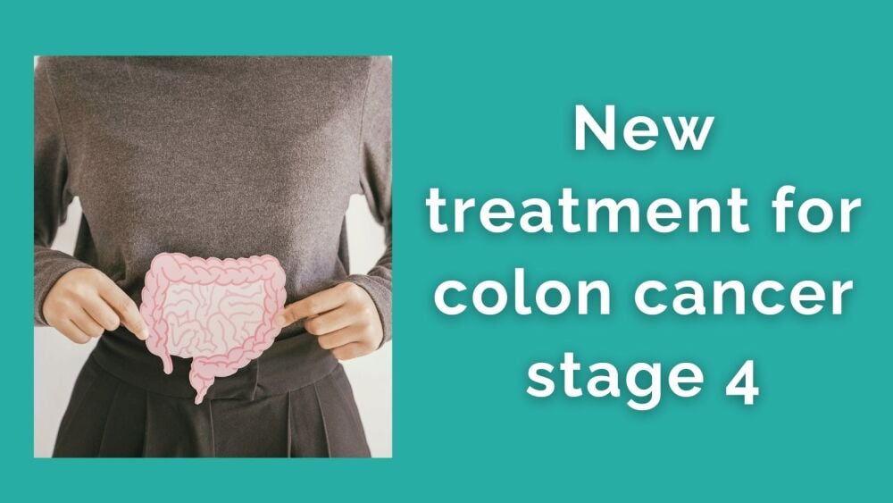 New treatment for colon cancer stage 4