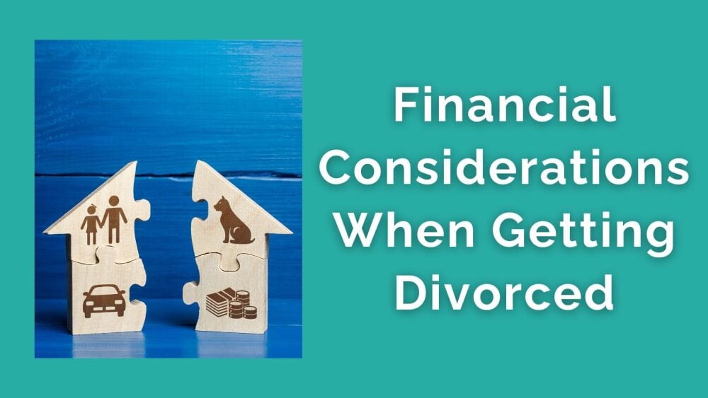 Financial Considerations When Getting Divorced