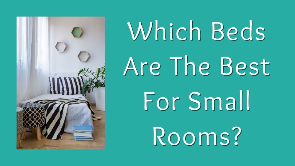 Which Beds Are The Best For Small Rooms