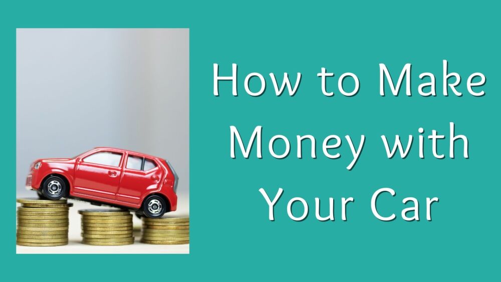 How to Make Money with Your Car 