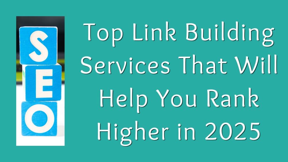 Top Link Building Services That Will Help You Rank Higher in 2025