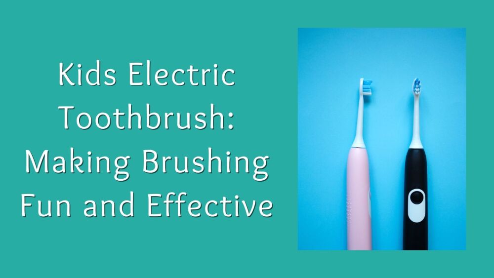Kids Electric Toothbrush Making Brushing Fun and Effective