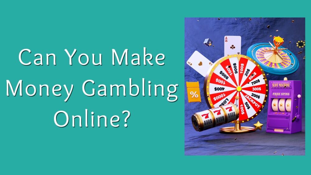 Can You Make Money Gambling Online