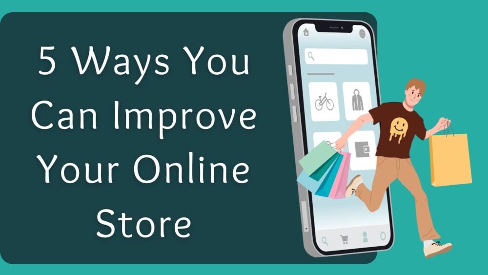 5 Ways You Can Improve Your Online Store