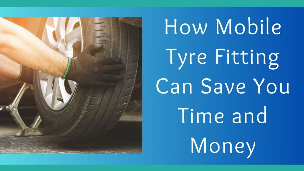 How Mobile Tyre Fitting Can Save You Time and Money