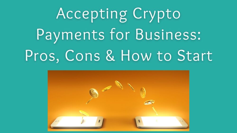 Accepting Crypto Payments for Business Pros, Cons &amp; How to Start (1)