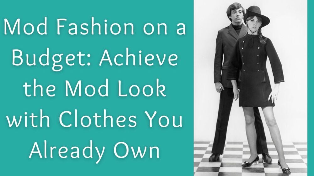 Mod Fashion on a Budget Achieve the Mod Look with Clothes You Already Own