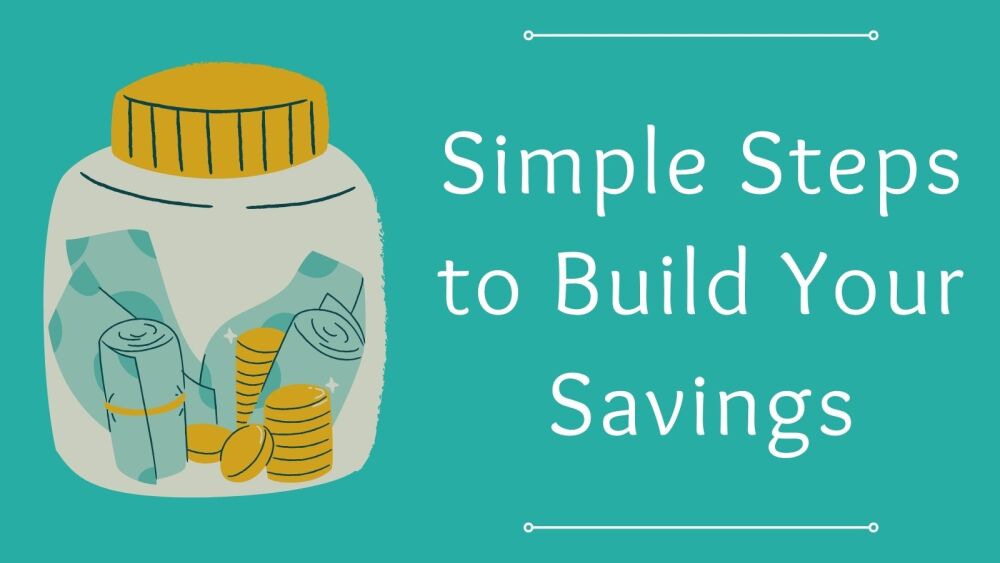 Simple Steps to Build Your Savings