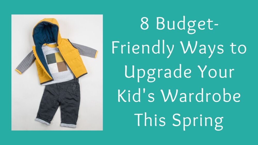 8 Budget-Friendly Ways to Upgrade Your Kids Wardrobe This Spring