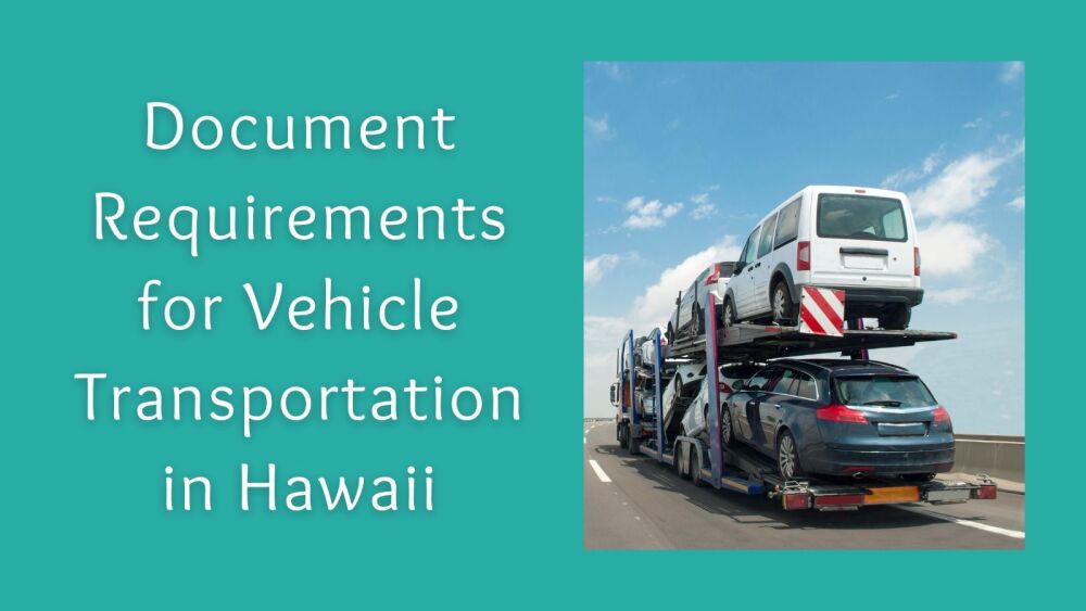 Easy ways toDocument Requirements for Vehicle Transportation in Hawaii boos