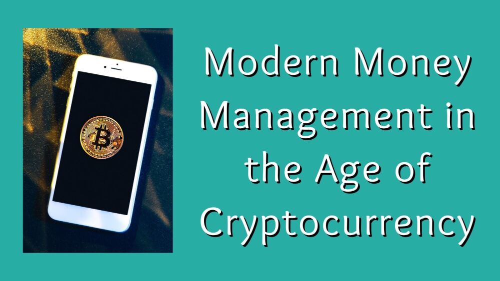 Modern Money Management in the Age of Cryptocurrency (1)