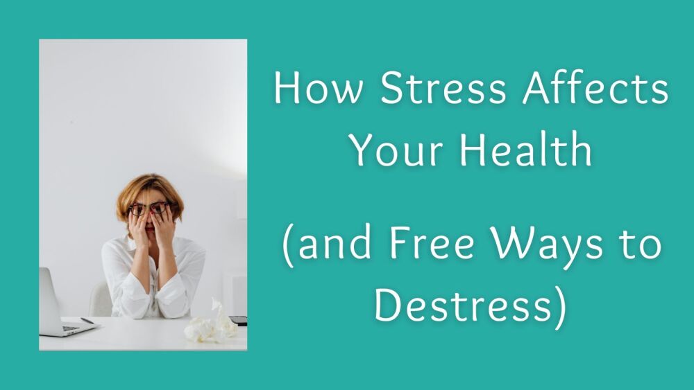How Stress Affects Your Health (and Free Ways to Destress)