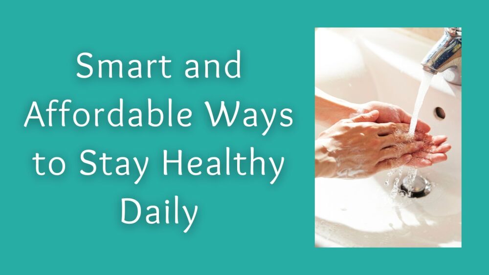 Smart and Affordable Ways to Stay Healthy Daily
