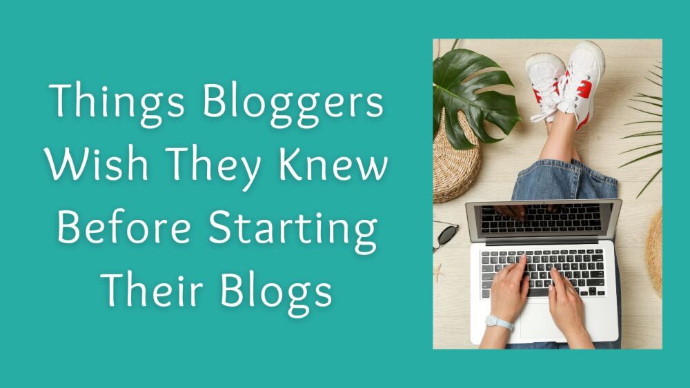 Things Bloggers Wish They Knew Before Starting a Blog