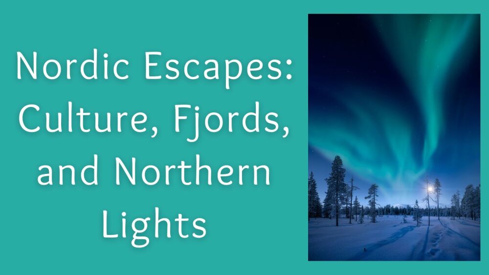 Nordic Escapes Culture, Fjords, and Northern Lights