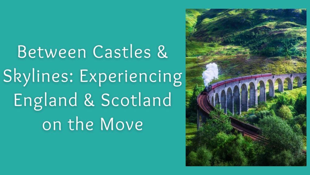 Between Castles and Skylines Experiencing England and Scotland on the Move