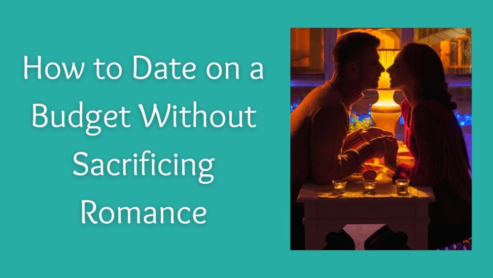 How to Date on a Budget Without Sacrificing Romance