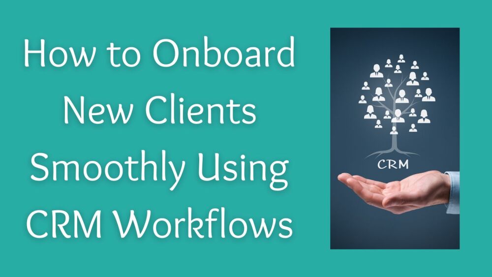 How to Onboard New Clients Smoothly Using CRM Workflows (2)