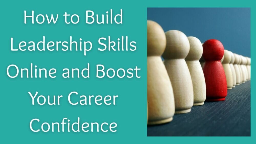 How to Build Leadership Skills Online and Boost Your Career Confidence