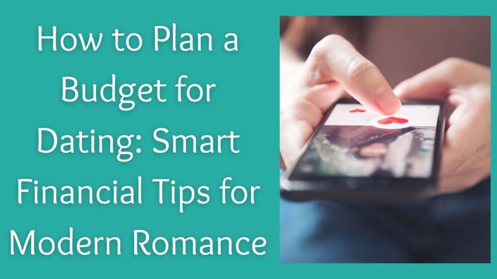 How to Plan a Budget for Dating Smart Financial Tips for Modern Romance