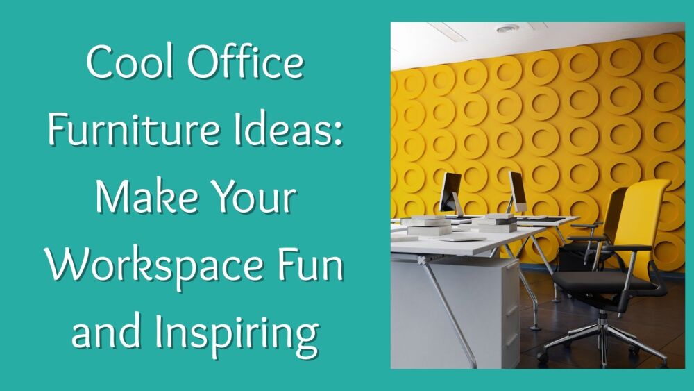 Cool Office Furniture Ideas Make Your Workspace Fun and Inspiring