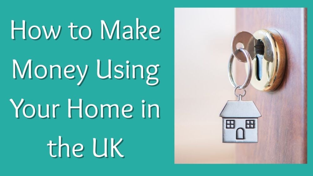 How to Make Money Using Your Home in the UK 15 Smart Ideas