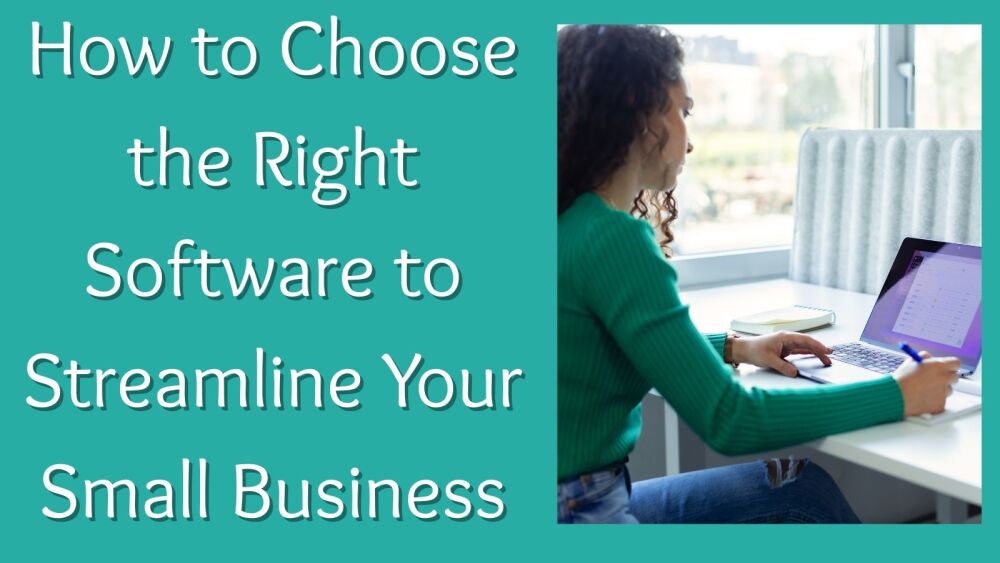 How to Choose the Right Software to Streamline Your Small Business