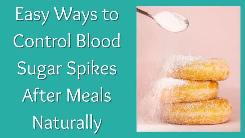 Easy Ways to Control Blood Sugar Spikes After Meals Naturally