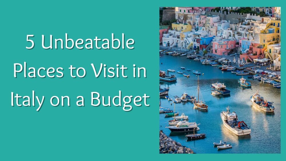 5 unbeatable places to visit in Italy on a budget