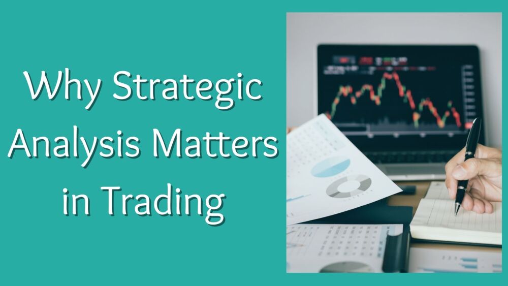 Why Strategic Analysis Matters in Trading (1)