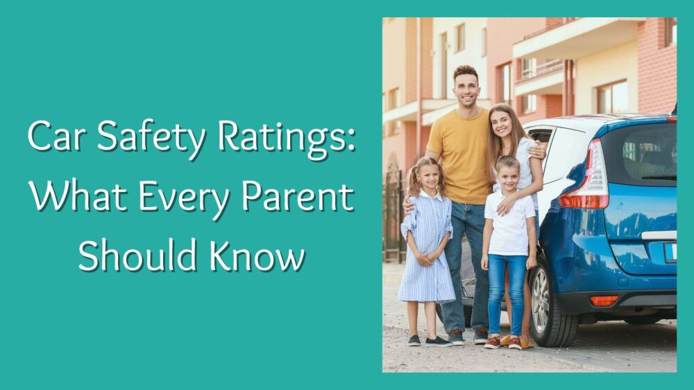 Car Safety Ratings What Every Parent Should Know