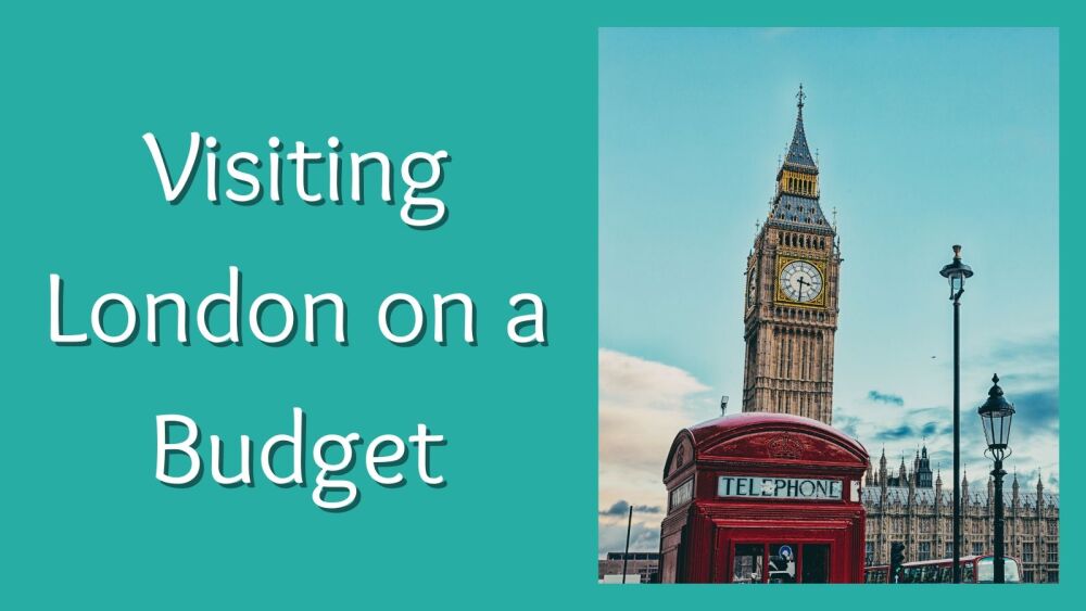 Visiting London on a Budget