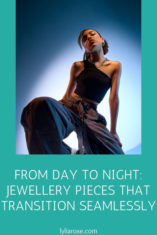 From Day to Night Jewellery Pieces That Transition Seamlessly (1)