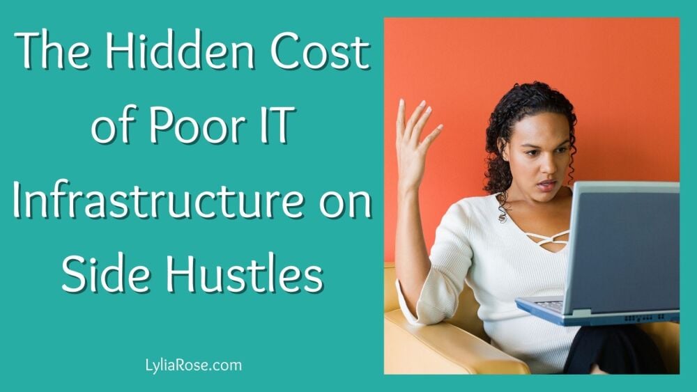The Hidden Cost of Poor IT Infrastructure on Side Hustles
