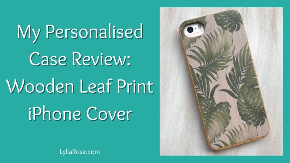 My Personalised Case Review – Wooden Leaf Print iPhone Cover My Personalised Case Review – Wooden Leaf Print iPhone Cover