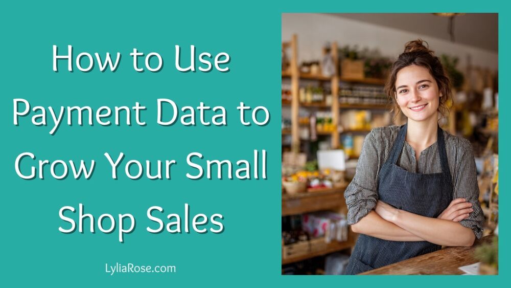 How to Use Payment Data to Grow Your Small Shop Sales