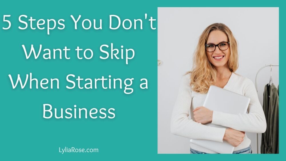 5 Steps You Dont Want to Skip When Starting a Business 5 Steps You Dont Want to Skip When Starting a Business