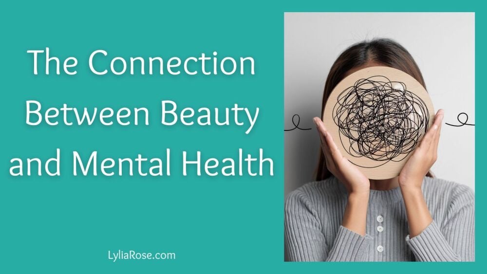 The Connection Between Beauty and Mental Health The Connection Between Beauty and Mental Health