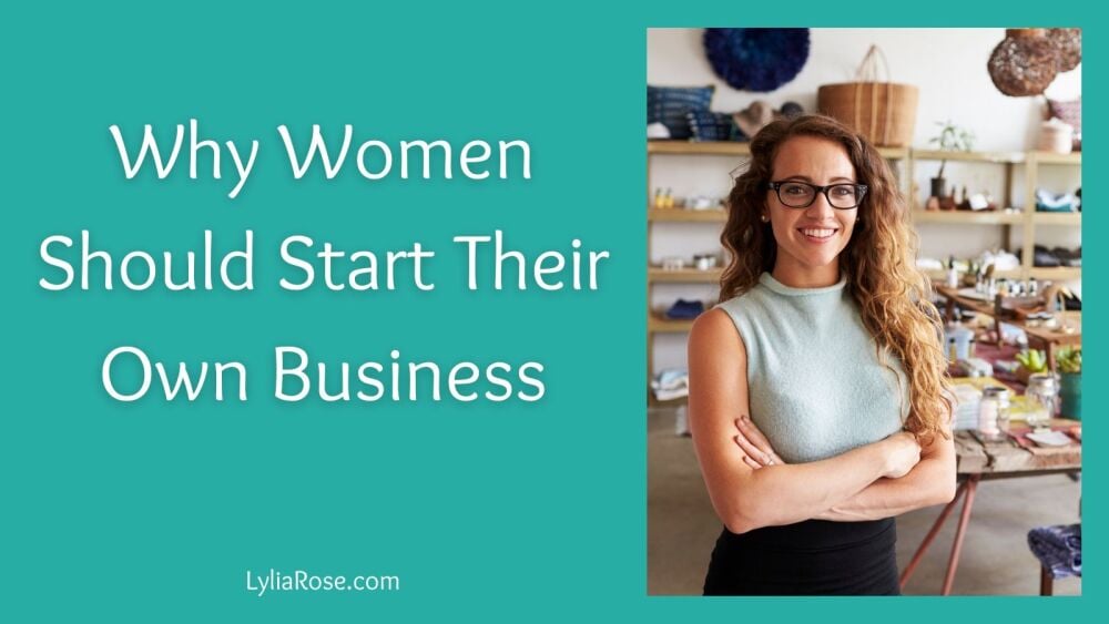 Why Women Should Start Their Own Business