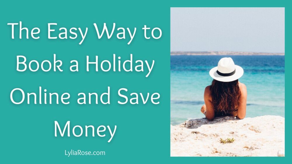 The Easy Way to Book a Holiday Online and Save Money