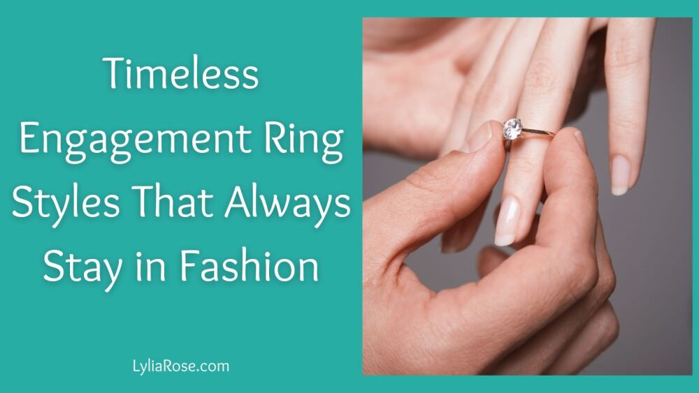 Timeless Engagement Ring Styles That Always Stay in Fashion