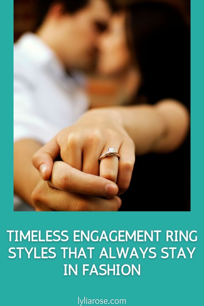 Timeless Engagement Ring Styles That Always Stay in Fashion (1)