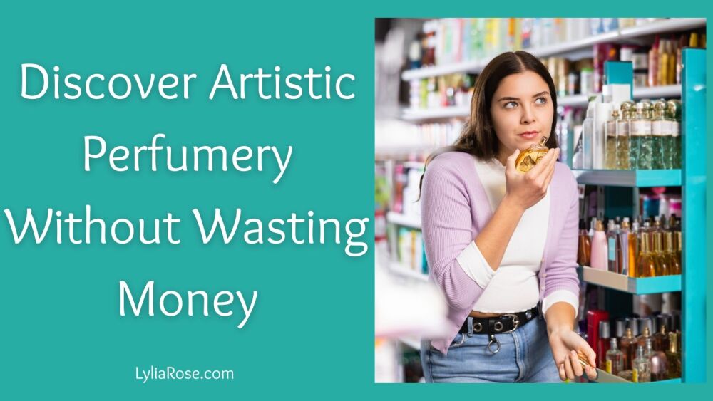 Discover Artistic Perfumery Without Wasting Money