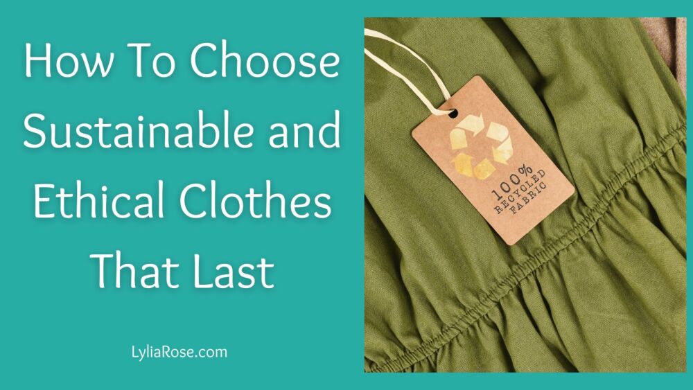 How To Choose Sustainable and Ethical Clothes That Last