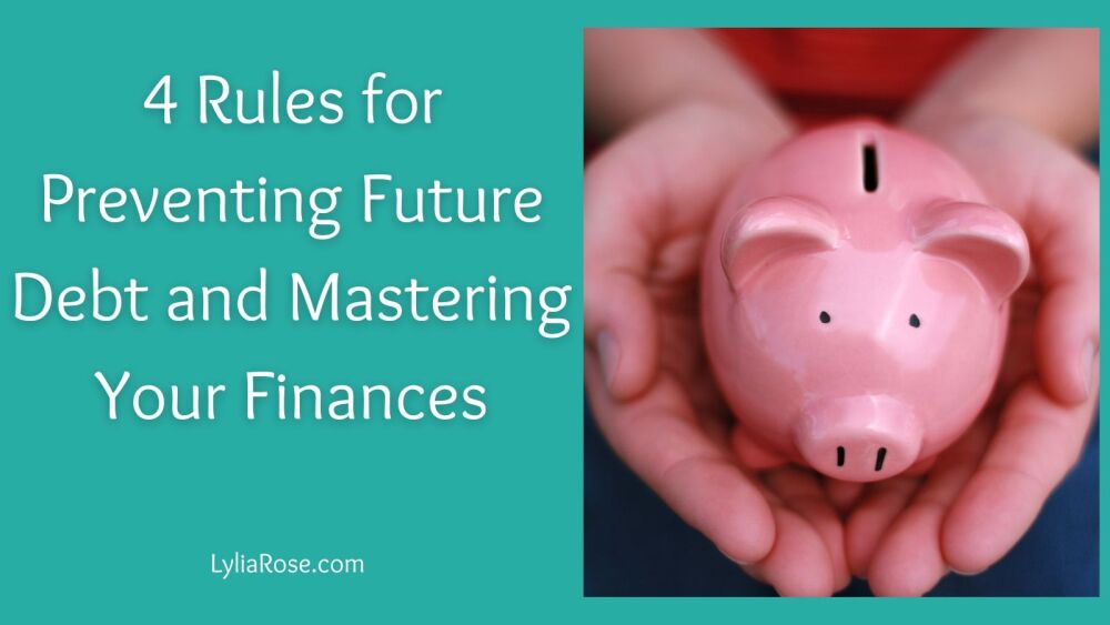 4 Rules for Preventing Future Debt and Mastering Your Finances