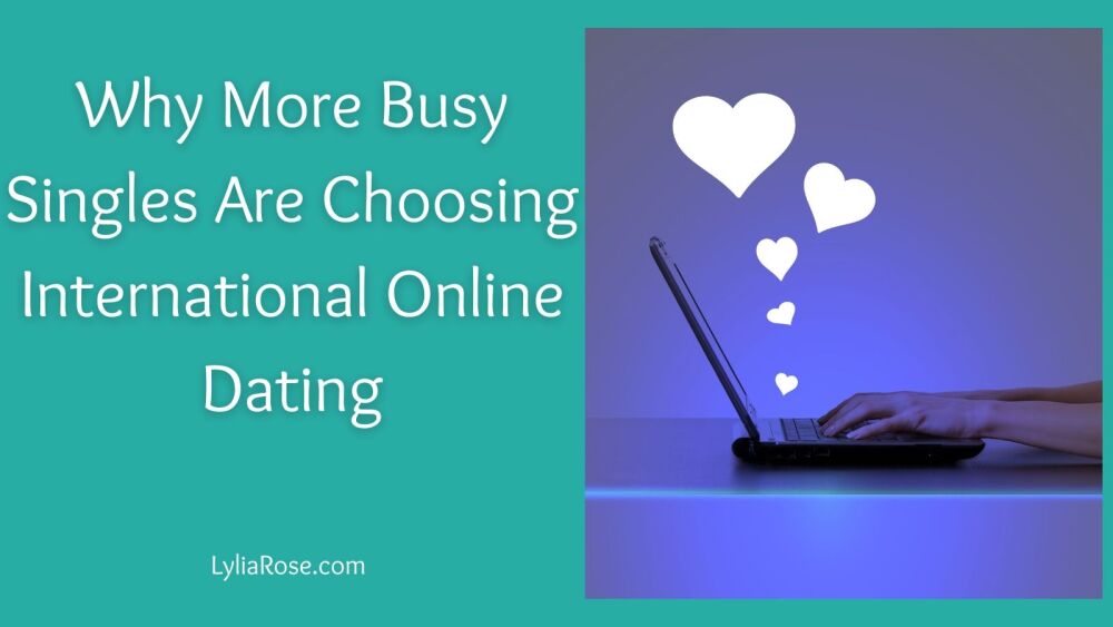 Why More Busy Singles Are Choosing International Online Dating