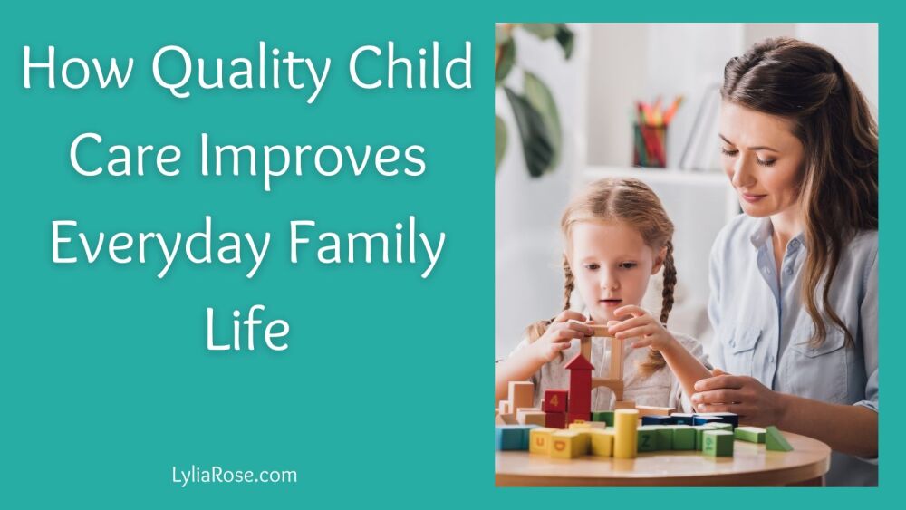 How Quality Child Care Improves Everyday Family Life